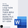 BÁO CÁO : PHÂN LOẠI SẢN PHẨM THEO MÀU SẮC SỬ DỤNG PLC SIEMENS S7-1200