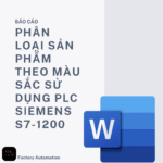 BÁO CÁO : PHÂN LOẠI SẢN PHẨM THEO MÀU SẮC SỬ DỤNG PLC SIEMENS S7-1200