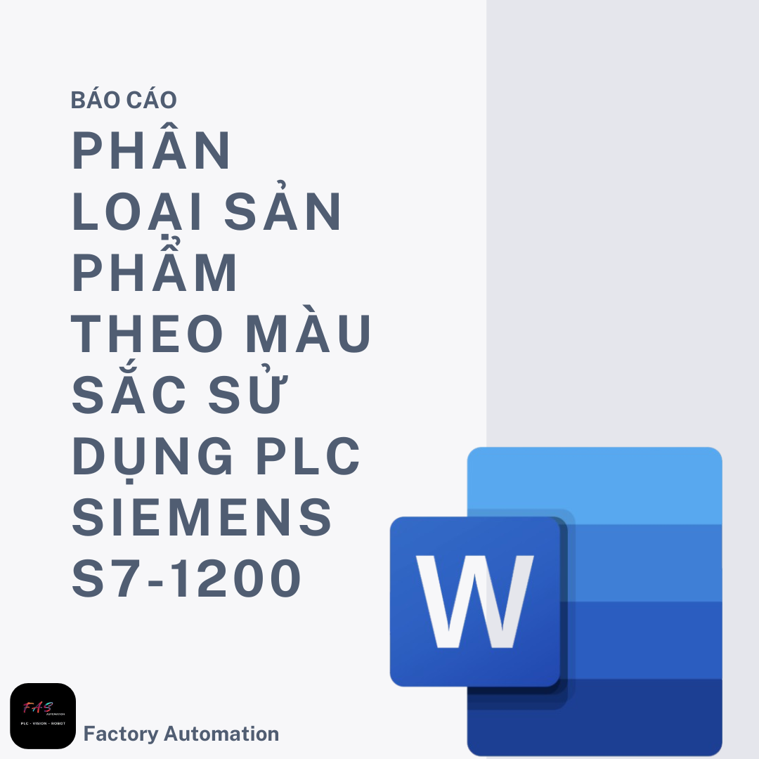 BÁO CÁO : PHÂN LOẠI SẢN PHẨM THEO MÀU SẮC SỬ DỤNG PLC SIEMENS S7-1200