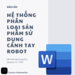 BÁO CÁO : MÔ HÌNH HỆ THỐNG PHÂN LOẠI SẢN PHẨM SỬ DỤNG CÁNH TAY ROBOT